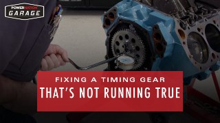 Problems That Can Occur If A Timing Gear Isn't Running True And How To Fix It