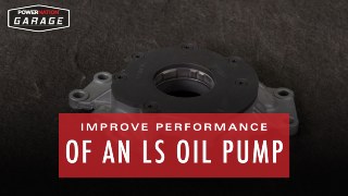 How To Improve Performance Of An LS Oil Pump